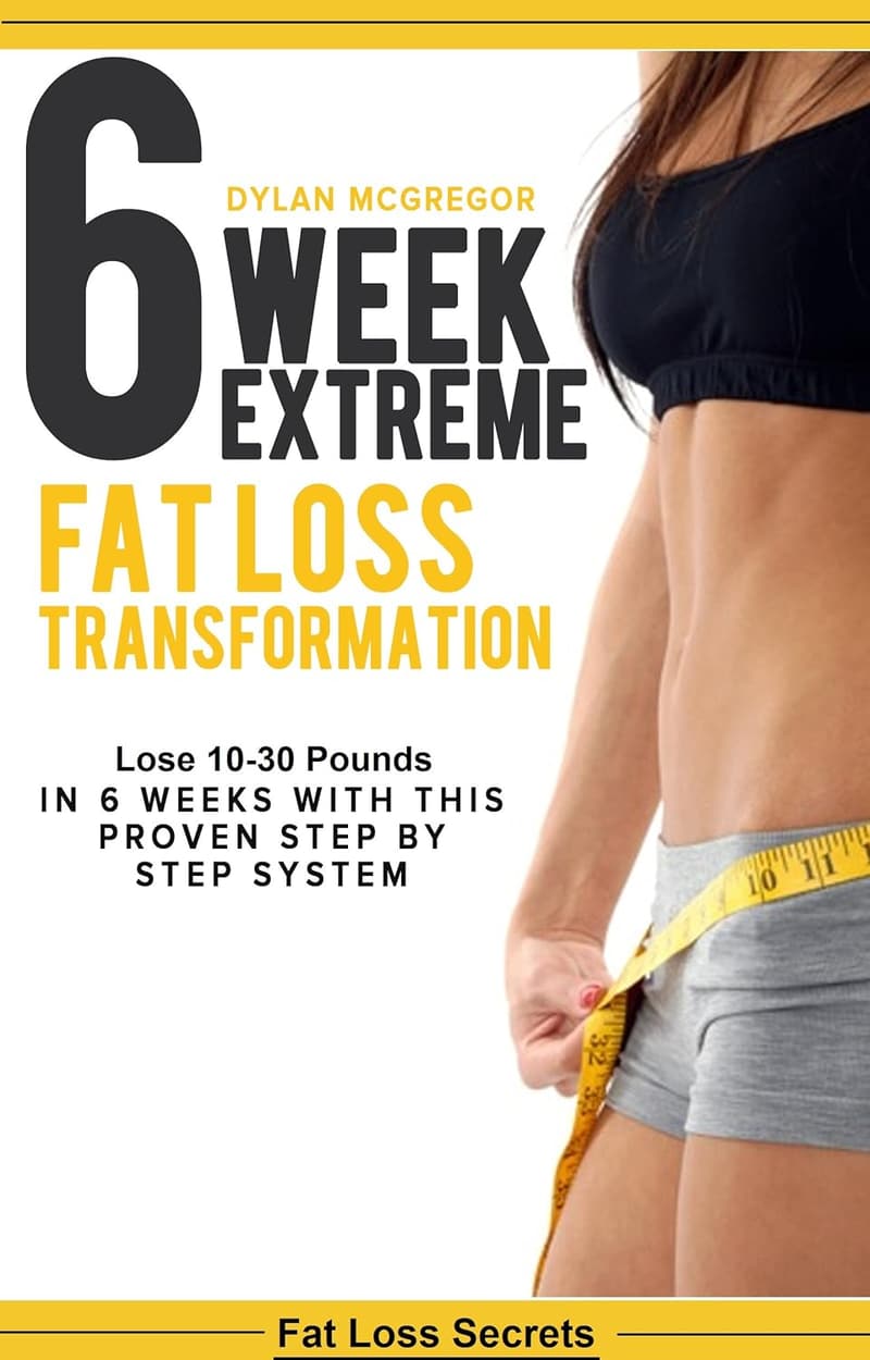 6-Week Extreme Fat Loss Meal Plan: Lose 10-30 Pounds Quickly