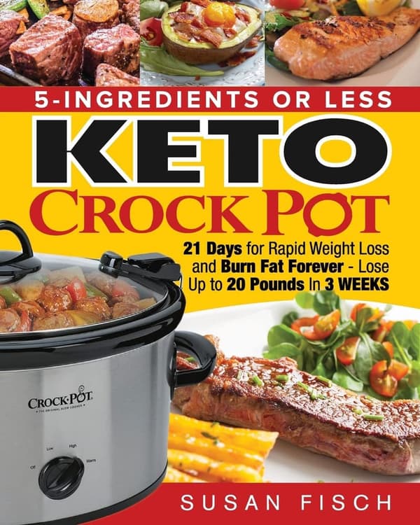 Keto Crock Pot Cookbook: 5-Ingredient Recipes for Weight Loss