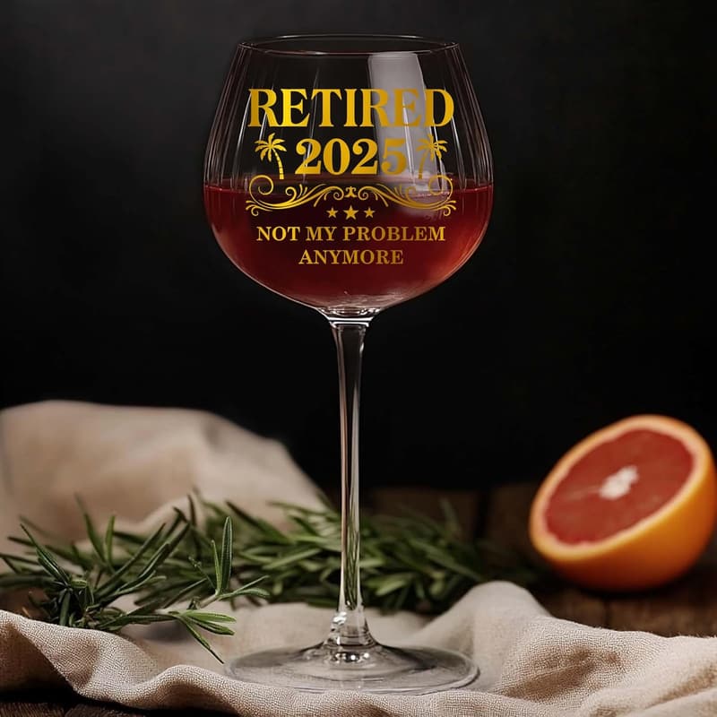 Retirement Wine Glass for Women - 2025 Not My Problem Anymore