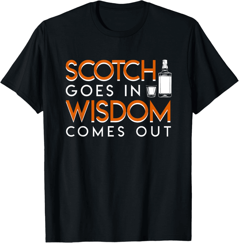 Scotch Drinker T-Shirt - Wisdom Comes Out Gift