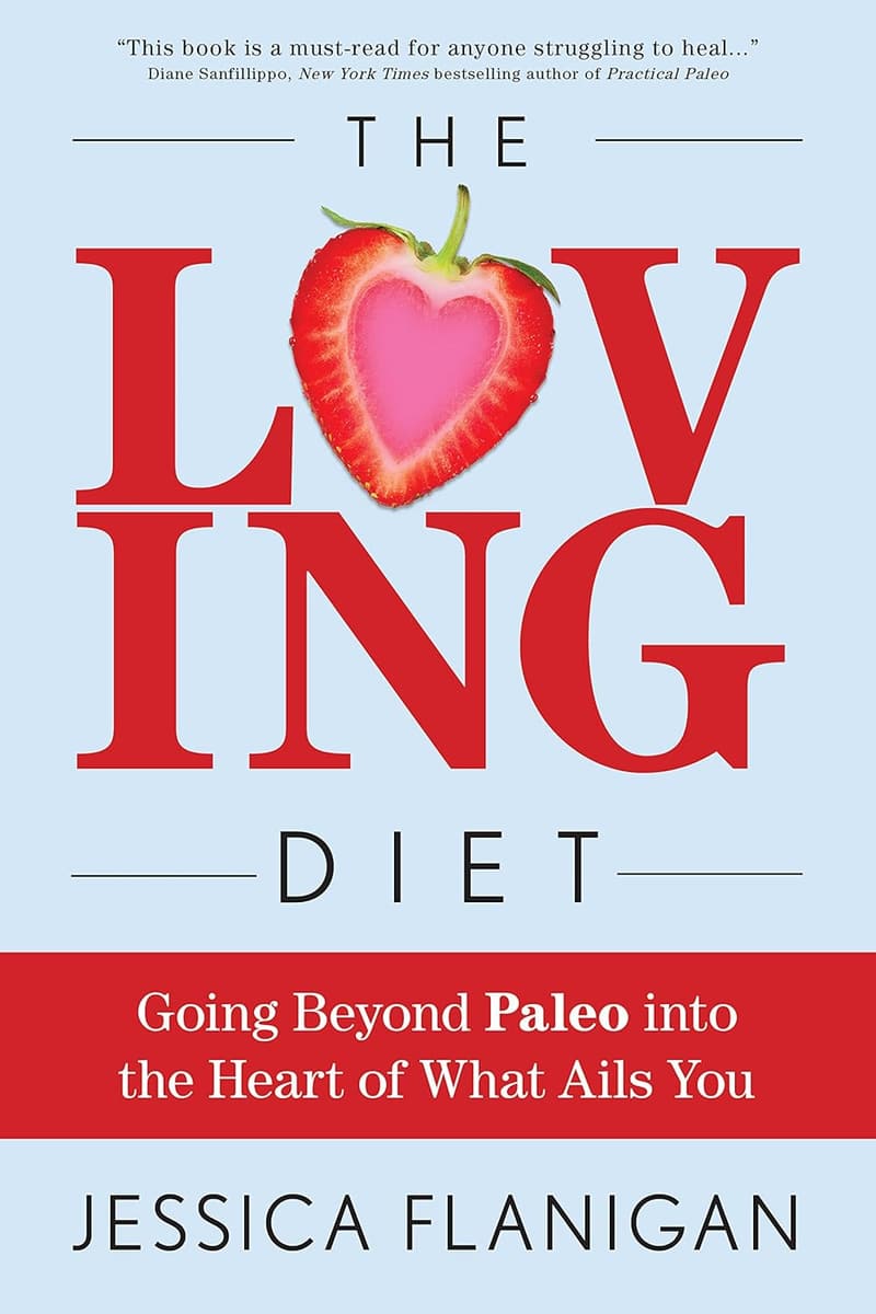 The Loving Diet: A Heartfelt Approach to Wellness
