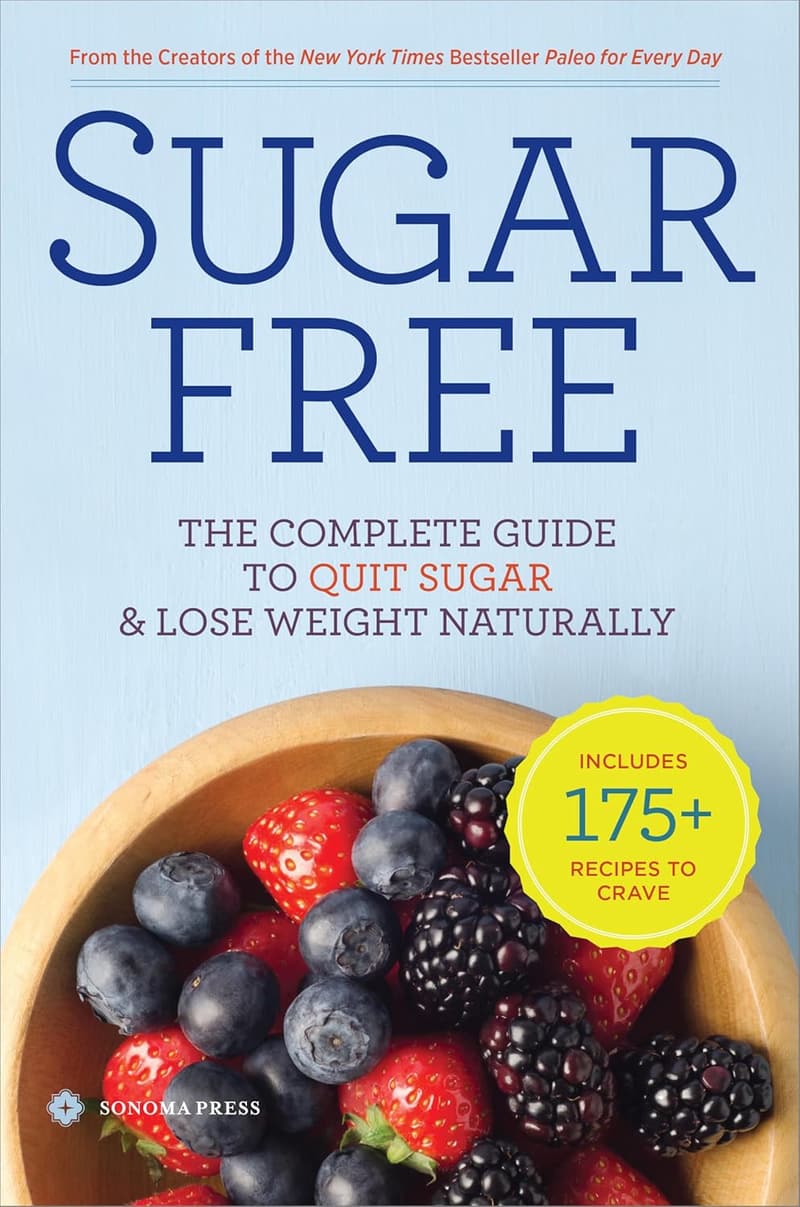 Sugar Free: Your Complete Guide to Losing Weight Naturally