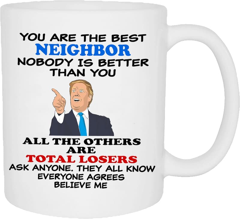 Funny Novelty Coffee Mug for Neighbors - Great Gift Idea