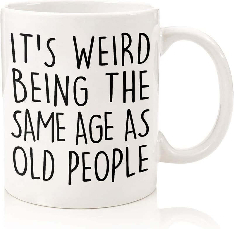 Funny Sarcastic Mug for Seniors - 11oz Birthday Gift