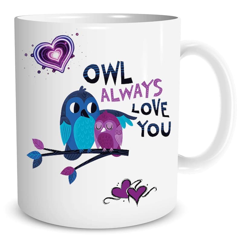 Owl Always Love You - Funny Ceramic Coffee Mug