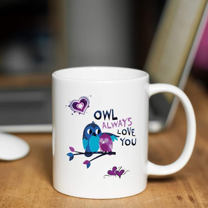 Owl Always Love You - Funny Ceramic Coffee Mug