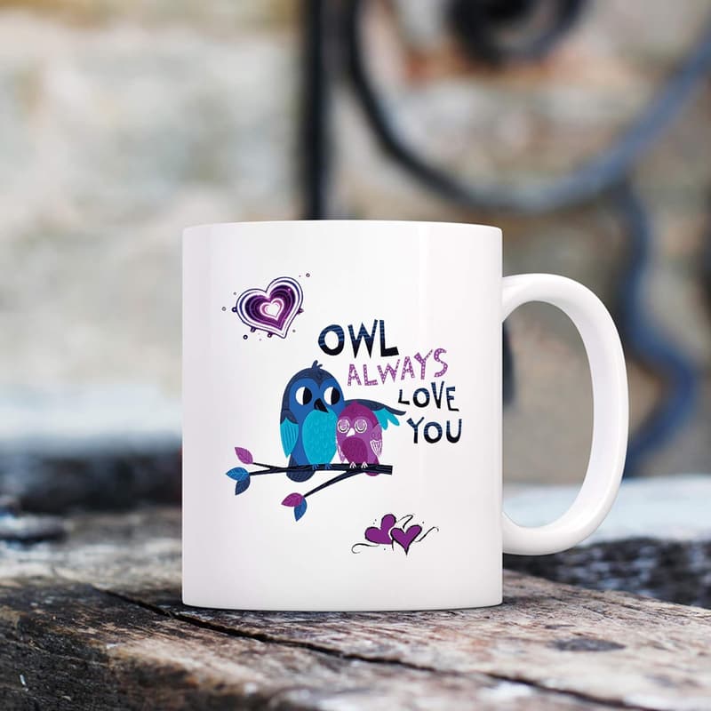 Owl Always Love You - Funny Ceramic Coffee Mug