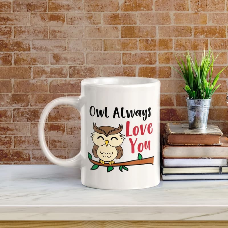 Owl Always Love You 11oz Coffee Mug | Cute Romantic Gift