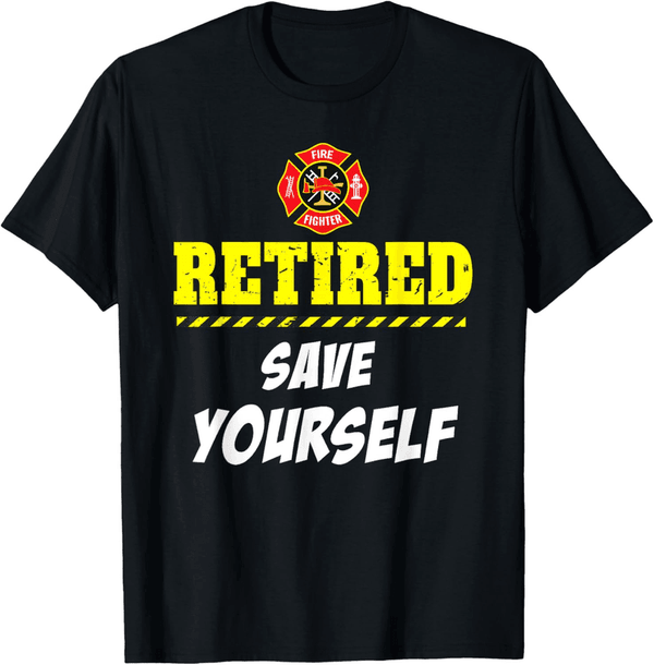 Retirement T-Shirt for Firefighters - Funny Gift