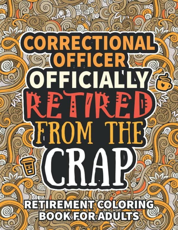Correctional Officer Retirement Coloring Book with Funny Quotes