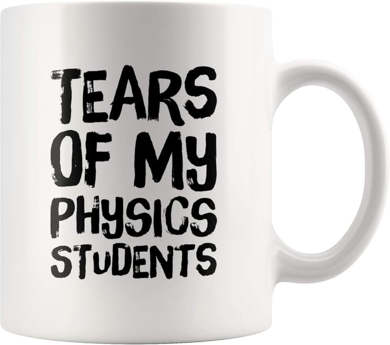 Funny Physics Teacher Coffee Mug - Graduation Gift (11 oz)