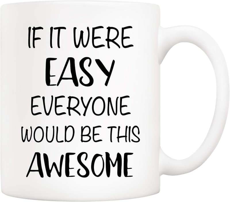 Funny Quote Ceramic Coffee Mug - Unique Gift for Him & Her