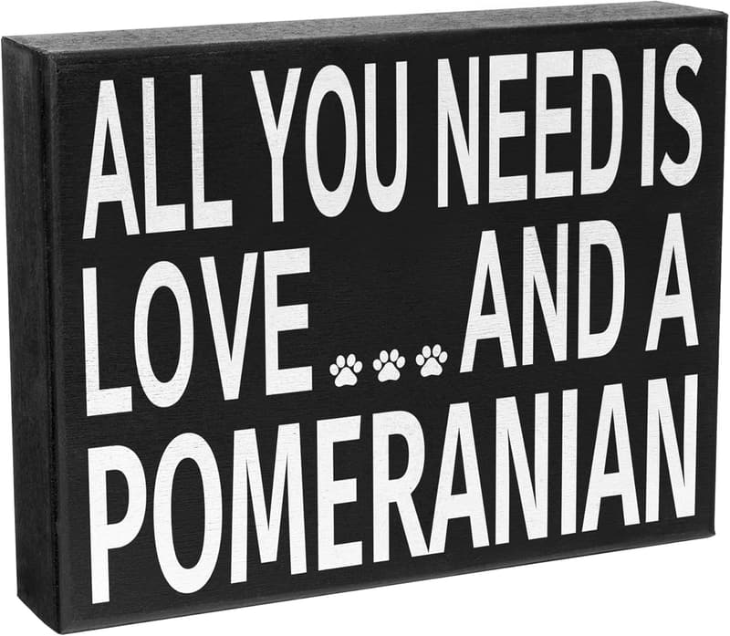 All You Need Is Love and a Pomeranian Wooden Sign for Dog Moms