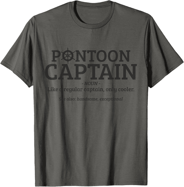 Funny Pontoon Captain T-Shirt - Perfect Boating Gift