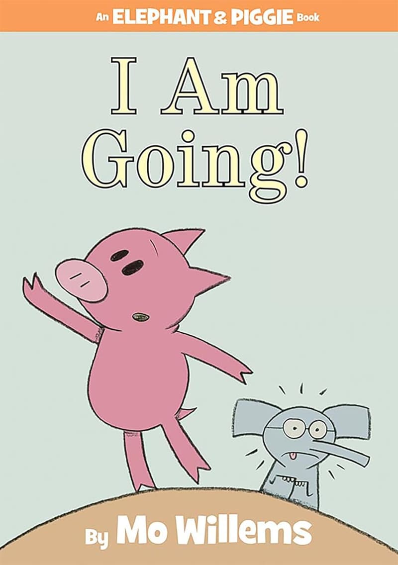 Elephant and Piggie Book: I Am Going!