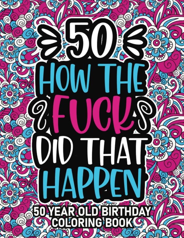 50th Birthday Swear Word Coloring Book for Stress Relief