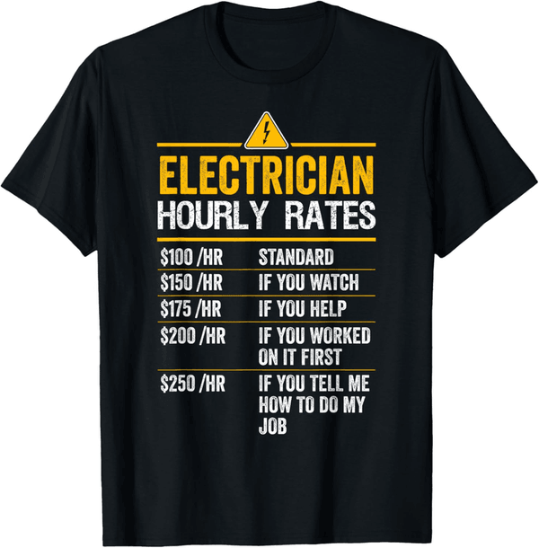 Electrician Humor T-Shirt - Hourly Labor Rates Design