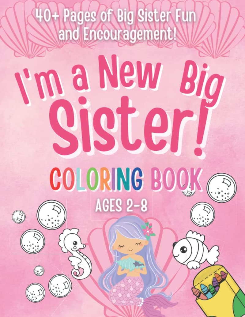 New Big Sister Coloring Book: 40+ Pages of Fun and Encouragement