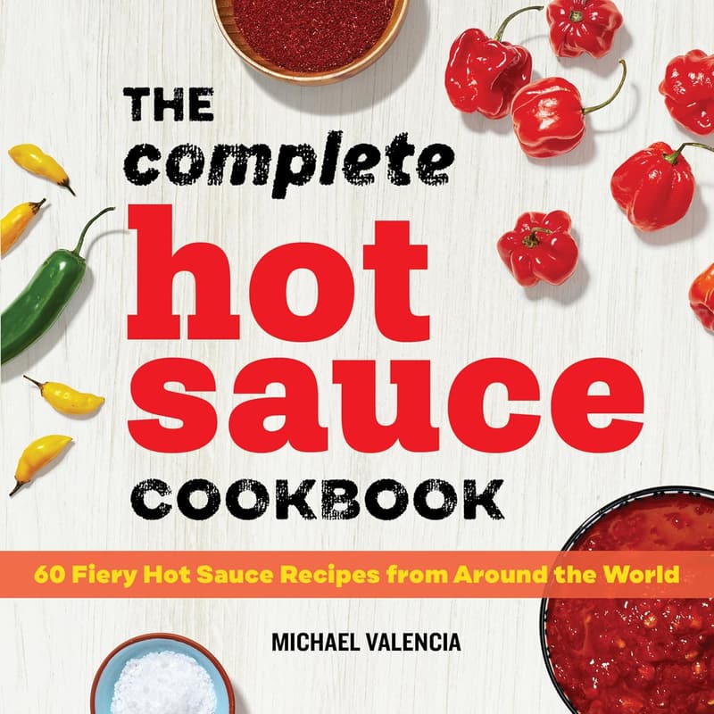 Global Hot Sauce Cookbook: 60 Fiery Recipes for Spice Lovers