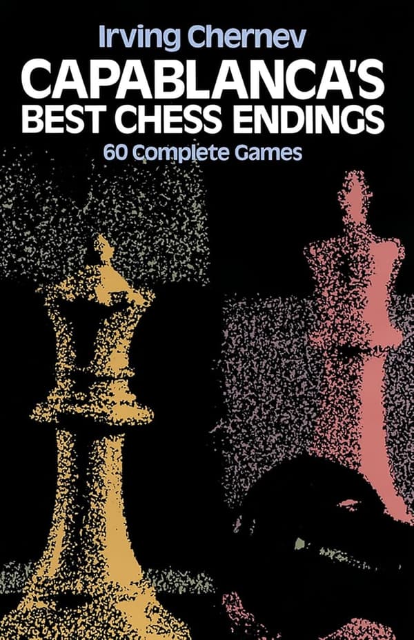 Capablanca's Best Chess Endings: 60 Complete Games Guide