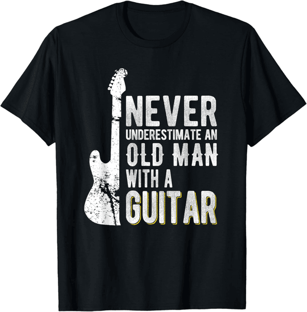 Guitarist T-Shirt: Never Underestimate an Old Man with a Guitar