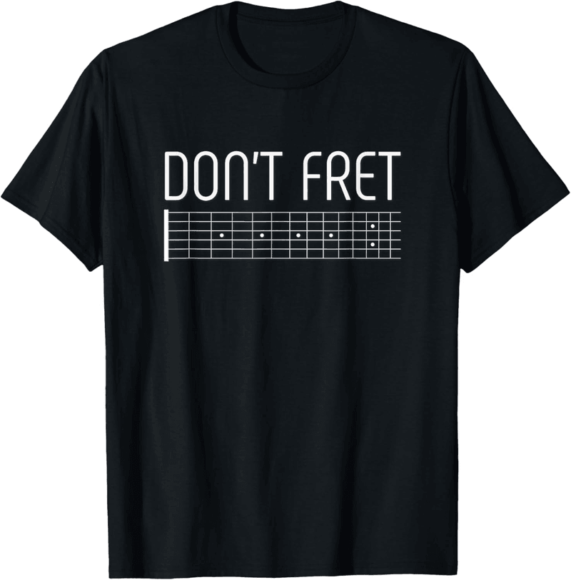 Don't Fret Guitar T-Shirt