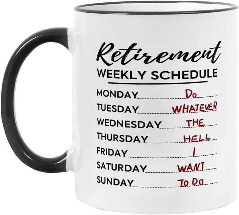 Retirement Coffee Mug with Weekly Schedule for Men & Women