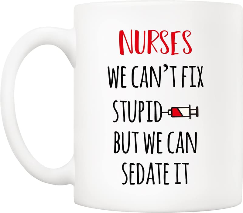 Funny Nurse Coffee Mug - Unique Nurses' Day Gift, 11 Oz