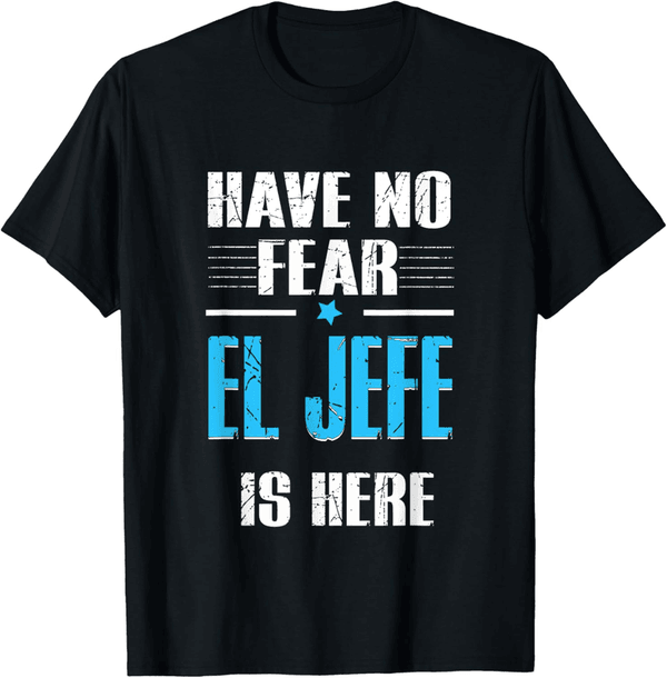 El Jefe Spanish T-Shirt for Fearless Men