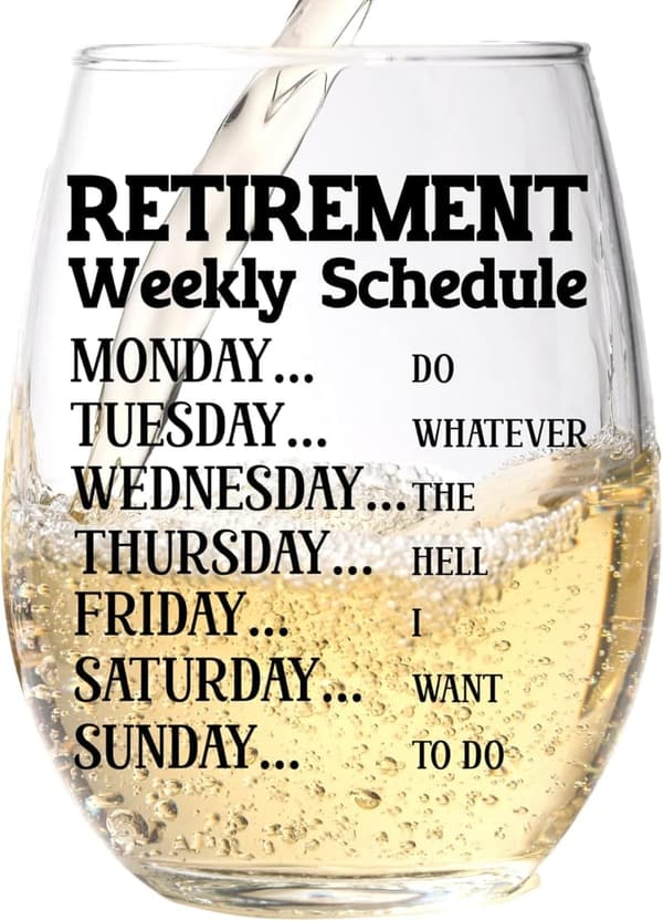 Funny Retirement Wine Glass - 15 oz, Scratch-Resistant, USA-Made