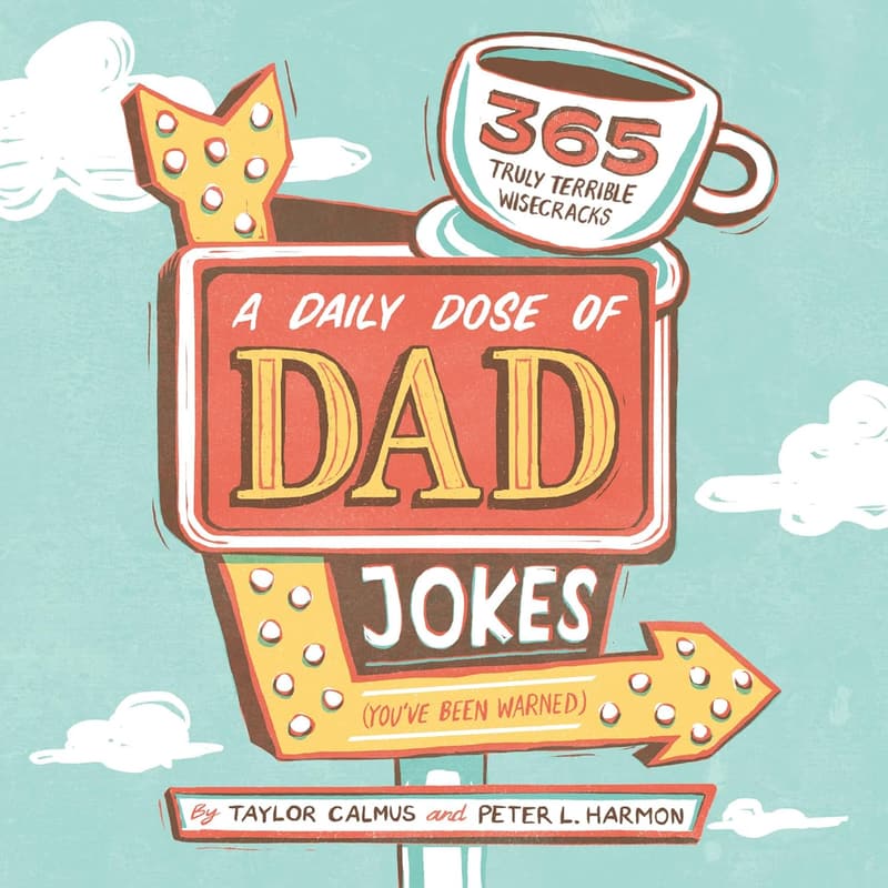 365 Dad Jokes: A Year of Terrible Wisecracks