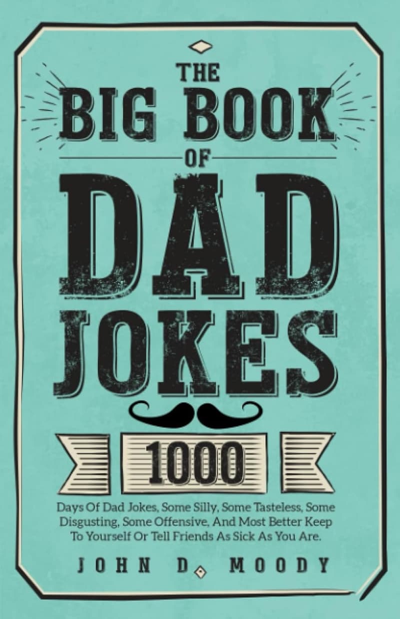 Dad Jokes Book: 1000 Silly & Tasteless Jokes for Friends
