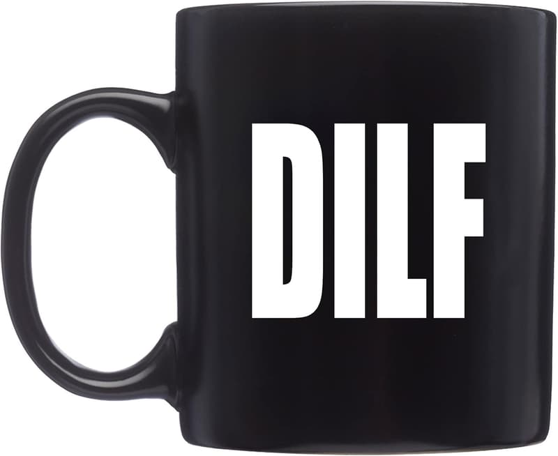Funny DILF Coffee Mug - Novelty Gift for Dad and Men