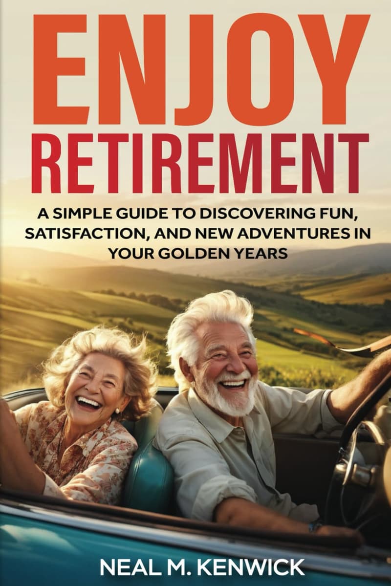 Retirement Guide: Discover Fun and Adventure in Your Golden Years