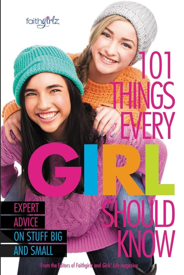 Essential Advice for Girls: 101 Tips on Life & More