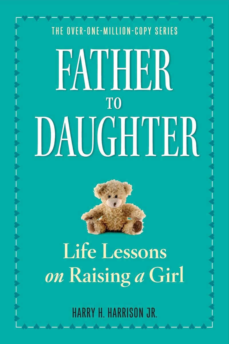 Father to Daughter: Life Lessons for Raising a Girl