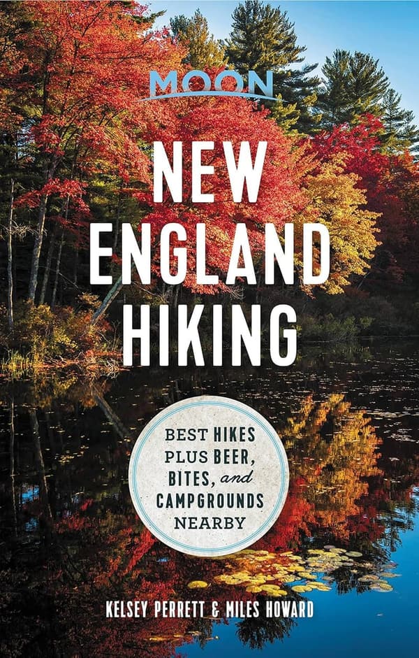 New England Hiking Guide: Top Trails, Breweries & Campgrounds