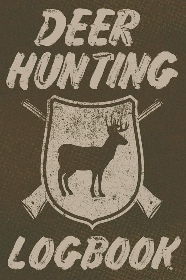 Hunting Season Logbook: Record Your Deer Hunting Trips