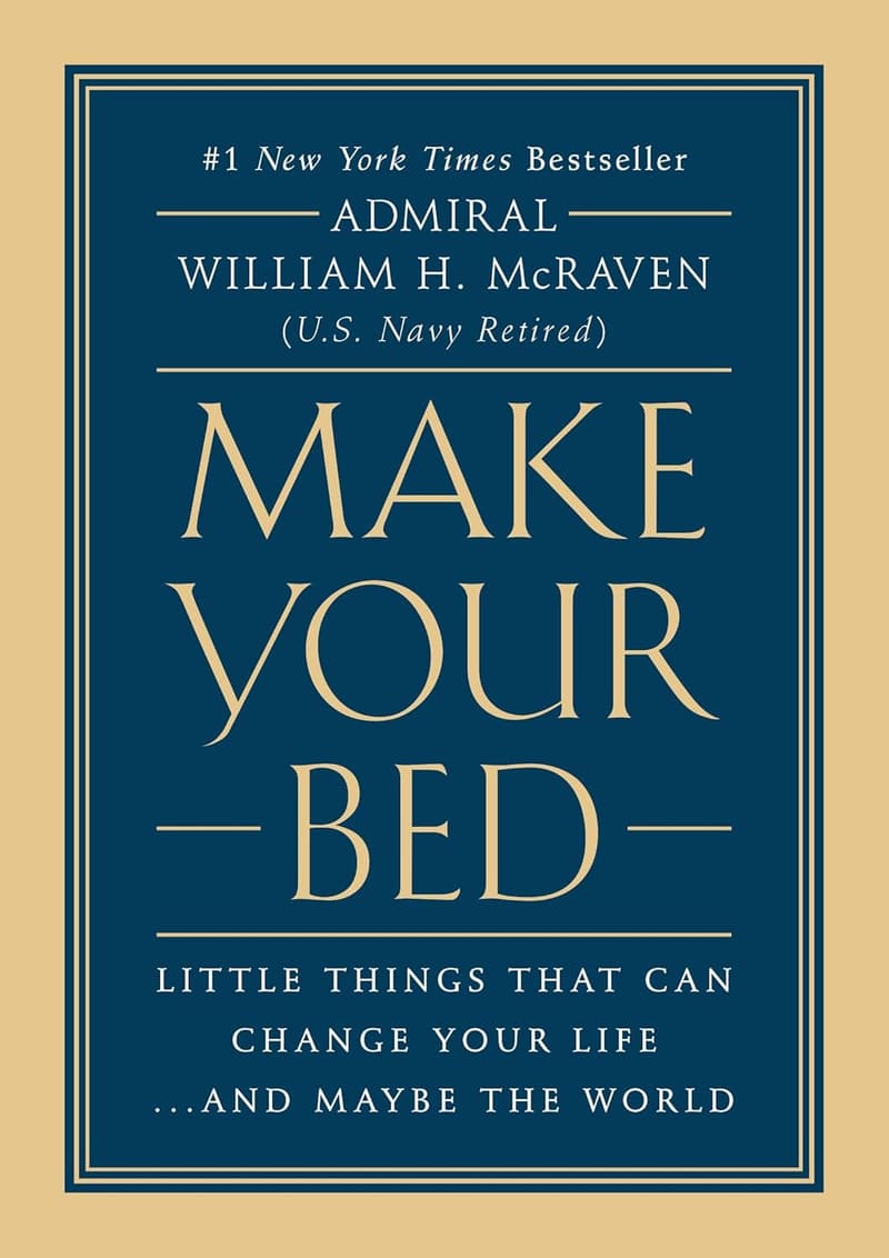 Make Your Bed: Little Things That Change Your Life