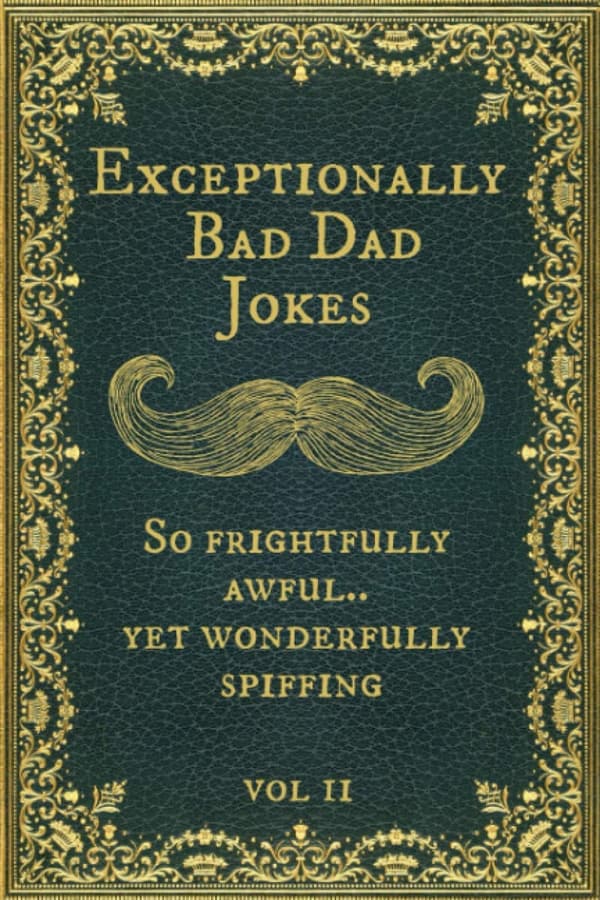 Dad Jokes Book: Exceptionally Bad Humor, Vol II