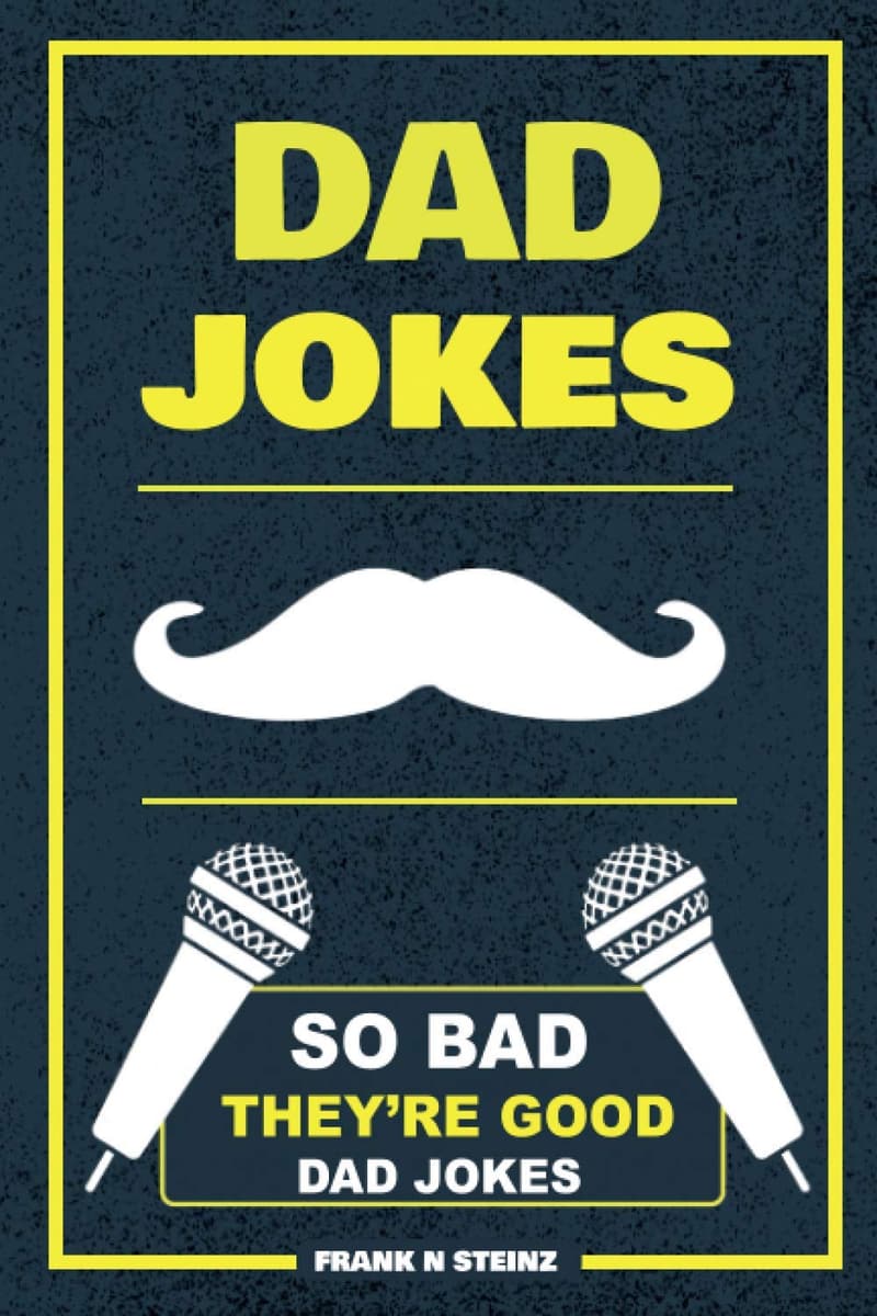 Dad Jokes Book: So Bad, They're Good Humor for Dads