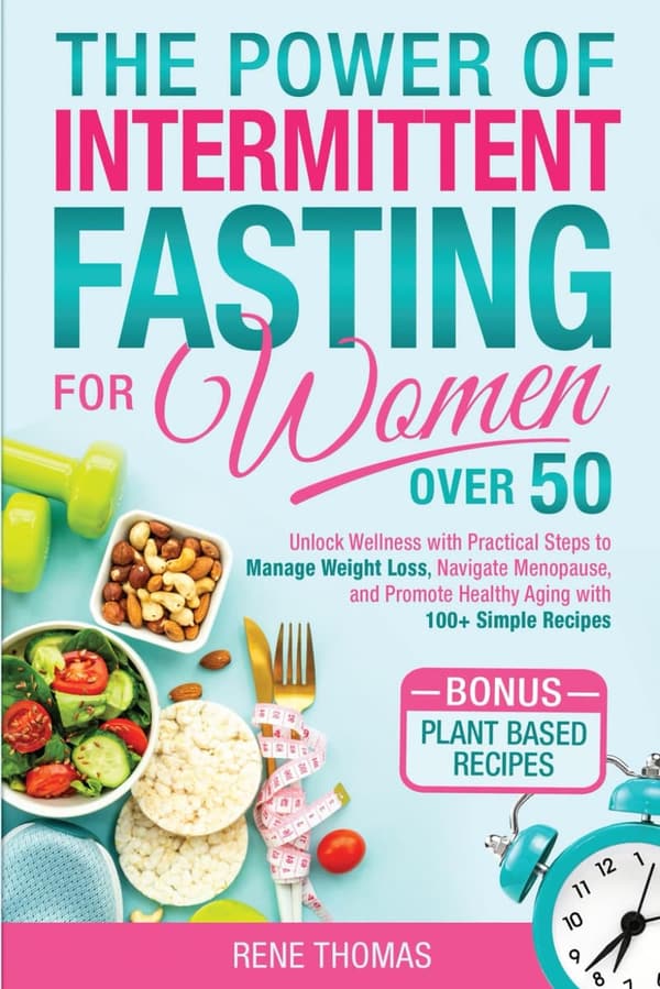 Intermittent Fasting Guide for Women 50+: Weight Loss & Health Recipes