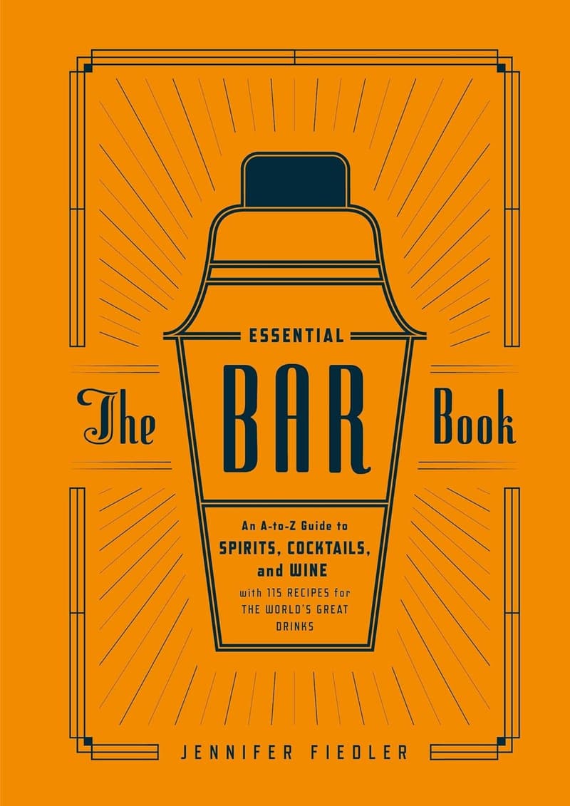The Essential Bar Book: A-Z Guide to Spirits & Cocktails