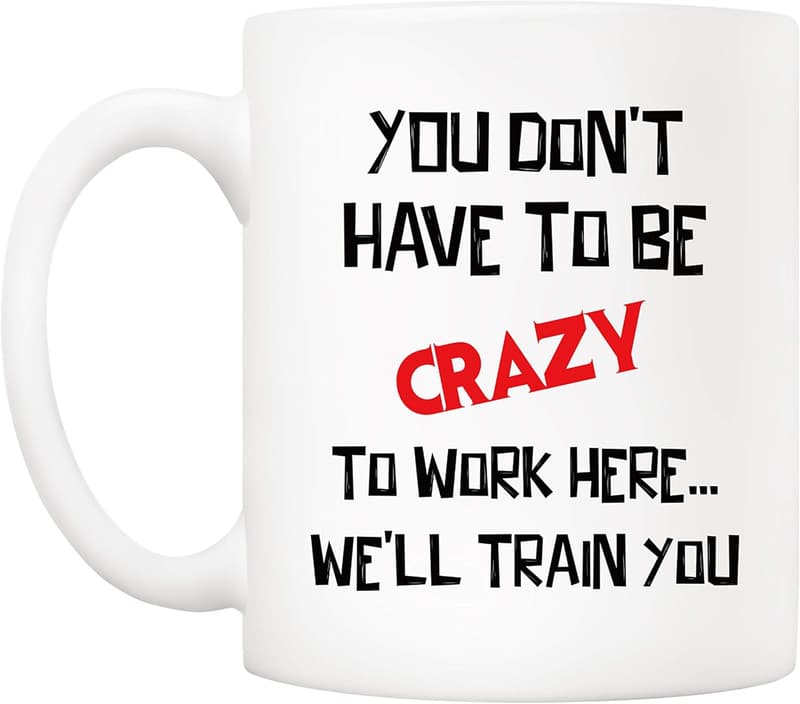 Funny Quote Coffee Mug for Coworkers - 11 oz Holiday Gift