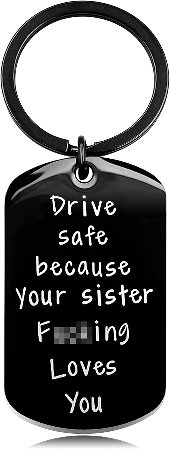 Drive Safe Keychain Gift for Brother & Sister