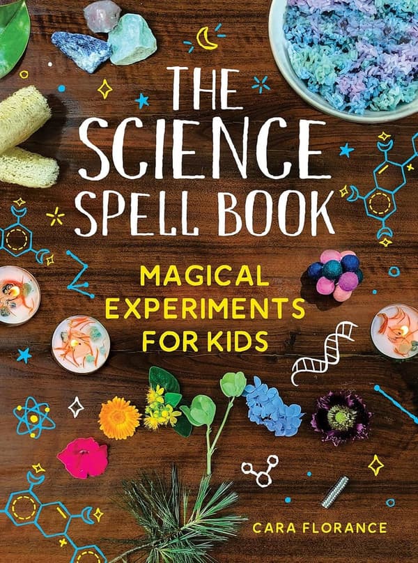 Kids' Science Spell Book: 30 Fun Experiments
