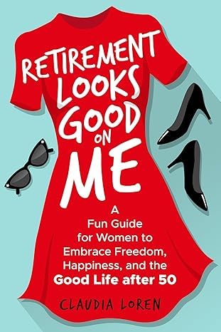 Retirement Guide: 501 Fun Ideas for Women’s Blissful Living